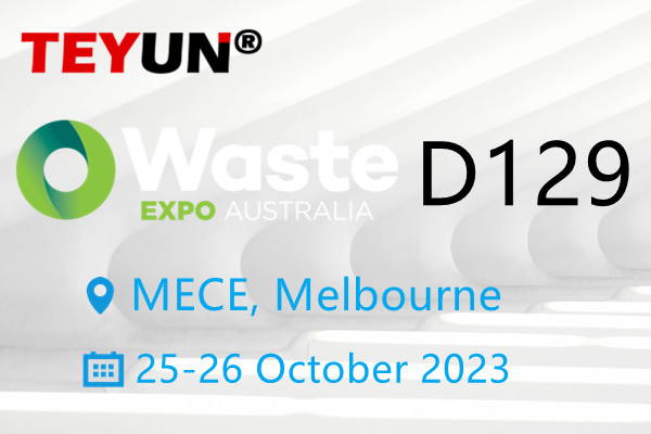 Chào mừng bạn đến với Triển lãm Teyun tại Waste Expo Australia, ngày 25 ~ 26 tháng 10.