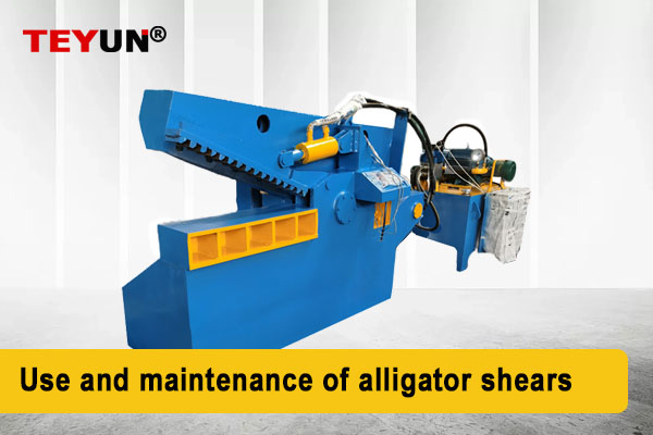 Use and maintenance of alligator shears
